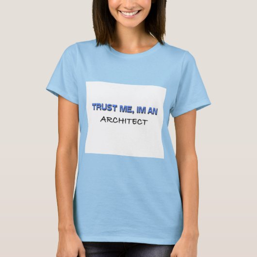Vertrouw me dat ik een architect ben t-shirt (Voorkant)