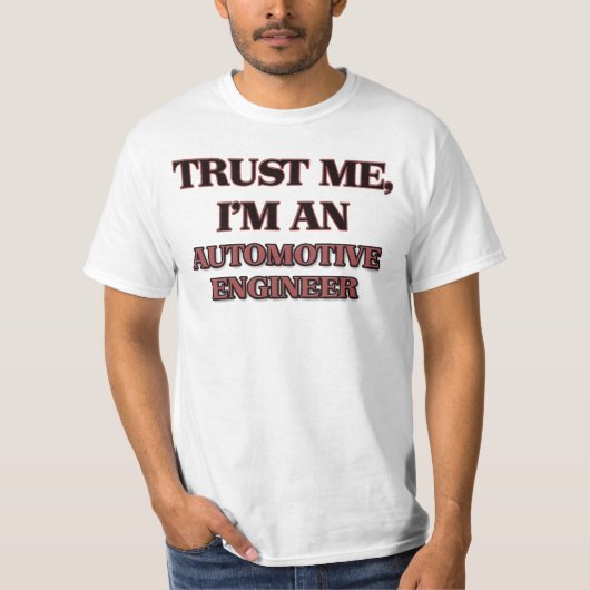 Vertrouw me dat ik een autoingenieur ben t-shirt (Voorkant)