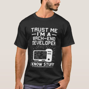 Vertrouw me dat ik een back-end ontwikkelaar ben d t-shirt
