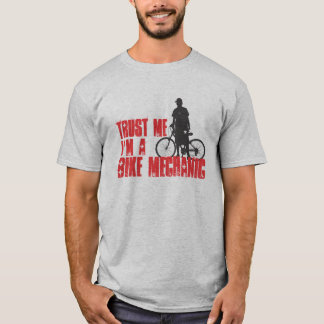 Vertrouw me dat ik een Bike Mechanic ben T-shirt