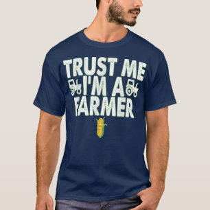 Vertrouw me dat ik een boer ben. t-shirt