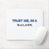 Vertrouw me dat ik een bouwer ben muismat (Met muis)