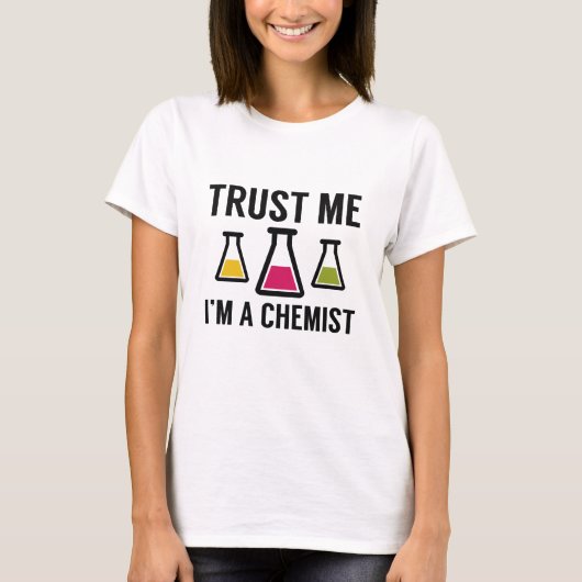 Vertrouw me dat ik een chemicus ben t-shirt (Voorkant)