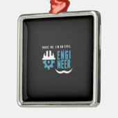 vertrouw me dat ik een civiel ingenieur ben metalen ornament (Links)