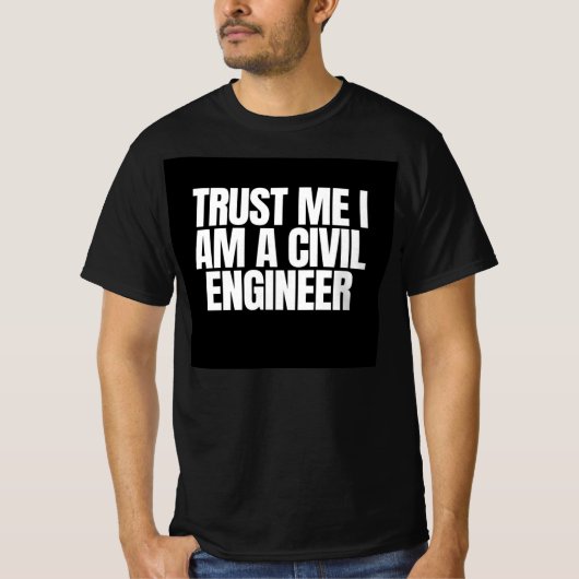 Vertrouw me dat ik een civiel ingenieur ben t-shirt (Voorkant)