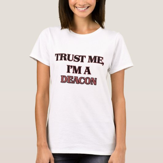 Vertrouw me dat ik een DEACON ben T-shirt (Voorkant)