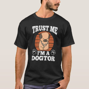 Vertrouw me dat ik een Dogtor Promotion Pug Stetho T-shirt