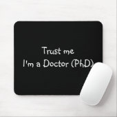 Vertrouw me dat ik een dokter (PhD) mousepad ben Muismat (Met muis)