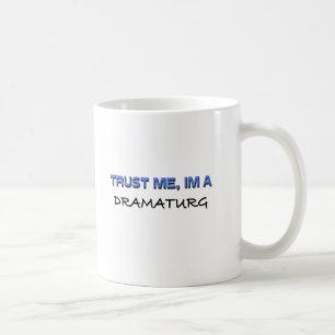 Vertrouw me dat ik een Dramaturg ben Koffiemok