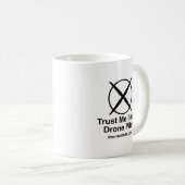 Vertrouw me dat ik een dronepiloot ben koffiemok (Voorkant rechts)