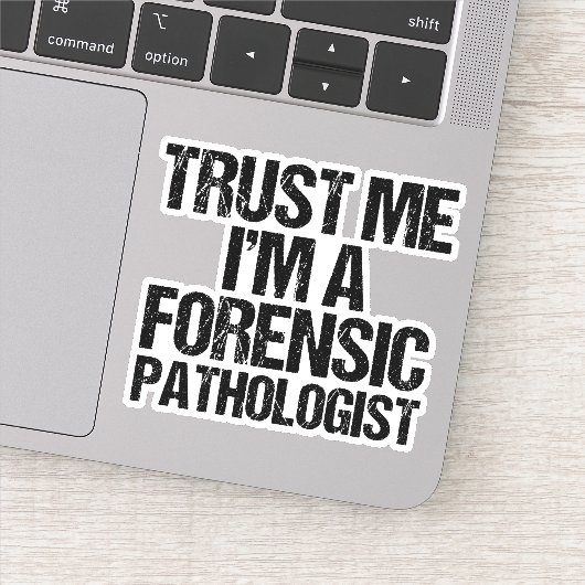 Vertrouw me dat ik een forensische patholoog ben sticker (Detail)