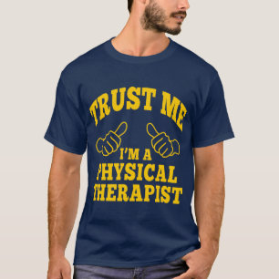 Vertrouw me dat ik een fysiotherapeut ben t-shirt