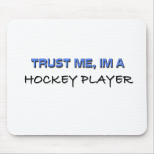 Vertrouw me dat ik een Hockey Player ben Muismat