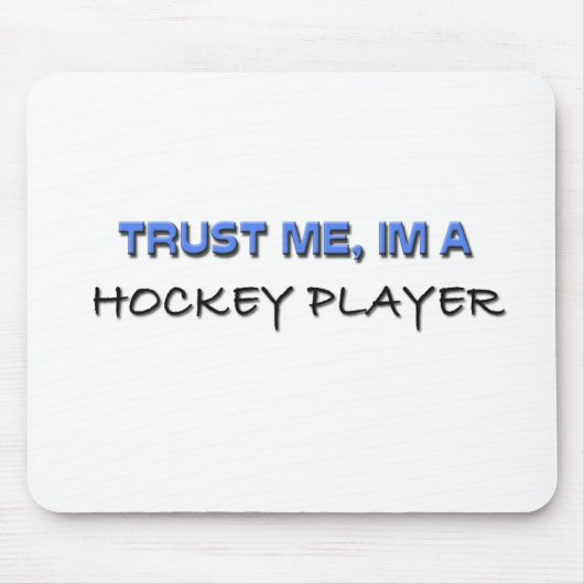 Vertrouw me dat ik een Hockey Player ben Muismat (Voorkant)