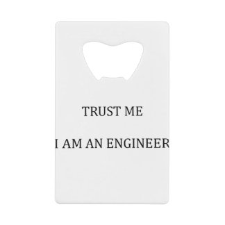 Vertrouw me dat ik een ingenieur ben creditkaart flessenopener