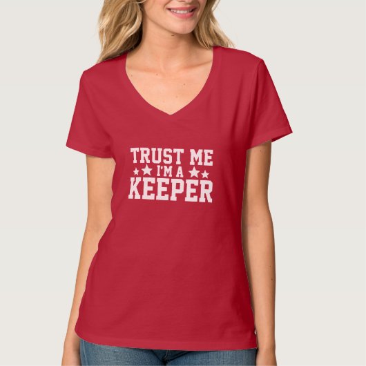 Vertrouw me dat ik een keeper ben t-shirt (Voorkant)