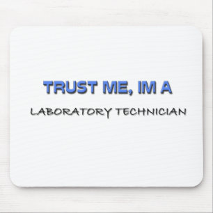 Vertrouw me dat ik een laboratoriumtechnicus ben muismat