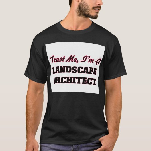 Vertrouw me dat ik een landschapsarchitect ben t-shirt (Voorkant)