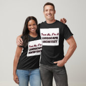 Vertrouw me dat ik een landschapsarchitect ben t-shirt (Unisex)