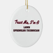 Vertrouw me dat ik een 'Lawn Sprinkler Technicien' Keramisch Ornament (Rechts)