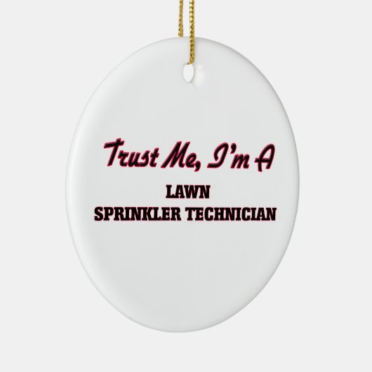 Vertrouw me dat ik een 'Lawn Sprinkler Technicien' Keramisch Ornament (Rechts)