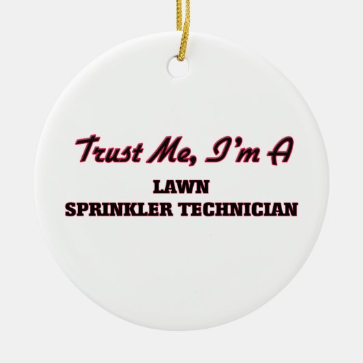 Vertrouw me dat ik een 'Lawn Sprinkler Technicien' Keramisch Ornament (Voorkant)