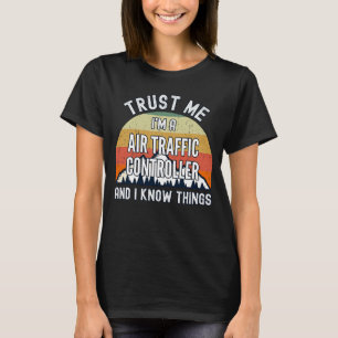 Vertrouw me dat ik een luchtverkeersleider ben en t-shirt