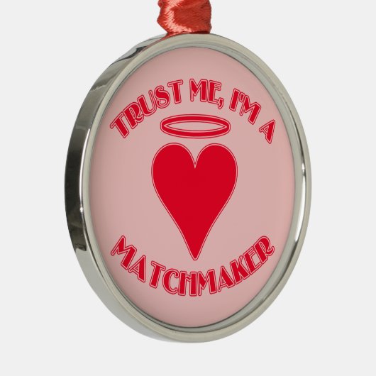 Vertrouw me dat ik een Matchmaker ben Metalen Ornament (Rechts)
