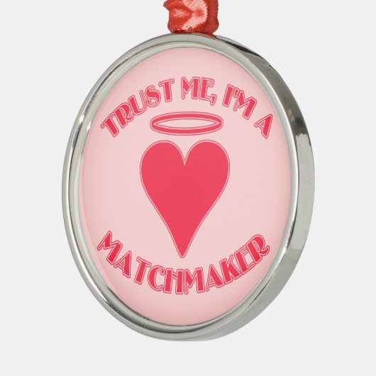 Vertrouw me dat ik een Matchmaker ben Metalen Ornament (Links)