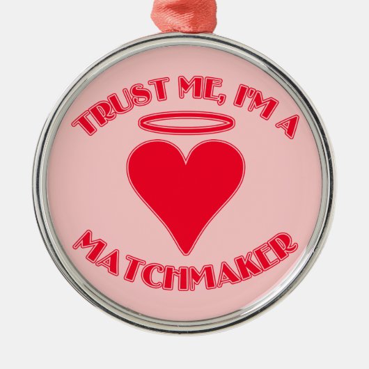 Vertrouw me dat ik een Matchmaker ben Metalen Ornament (Voorkant)