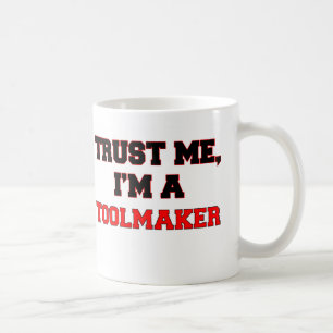 Vertrouw me dat ik een Mijn Toolmaker ben Koffiemok