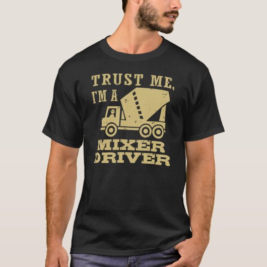 Vertrouw me dat ik een mixer driver ben t-shirt (Voorkant)