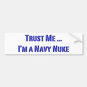Vertrouw me dat ik een Navy Nuke ben Bumpersticker