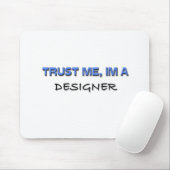 Vertrouw me dat ik een ontwerper ben muismat (Met muis)