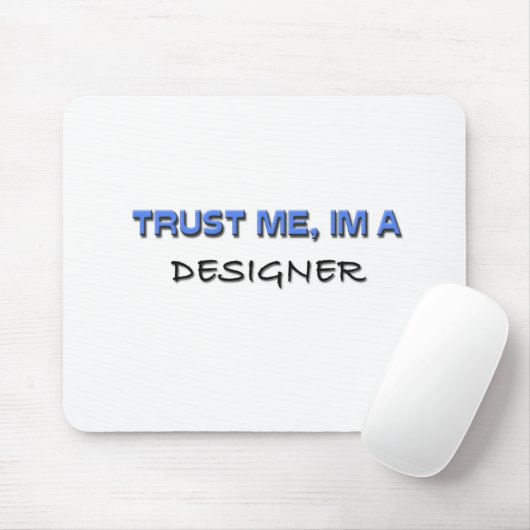 Vertrouw me dat ik een ontwerper ben muismat (Met muis)