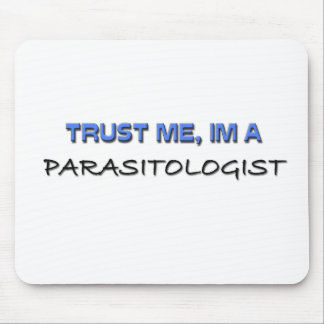 Vertrouw me dat ik een parasitoloog ben muismat