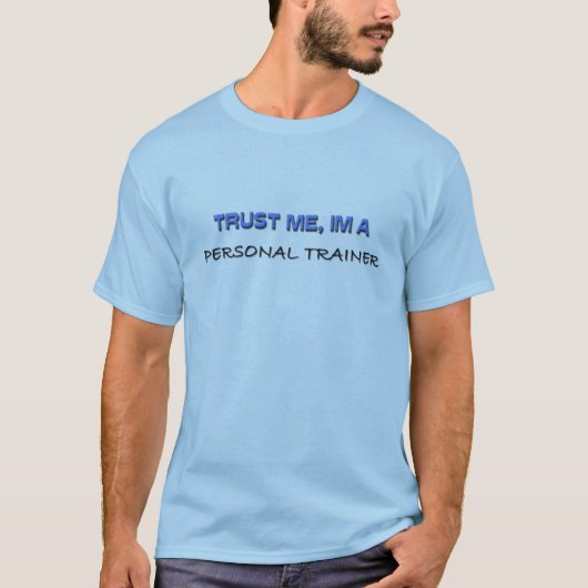 Vertrouw me dat ik een persoonlijke trainer ben t-shirt (Voorkant)