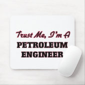 Vertrouw me dat ik een Petroleum Engineer ben Muismat (Met muis)
