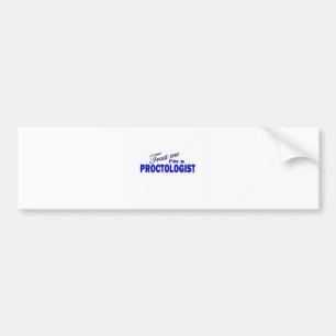 Vertrouw me dat ik een proctoloog ben bumpersticker