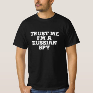 Vertrouw me dat ik een Russische spion ben T-shirt