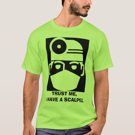 Vertrouw me dat ik een scalpel heb. t-shirt (Voorkant)