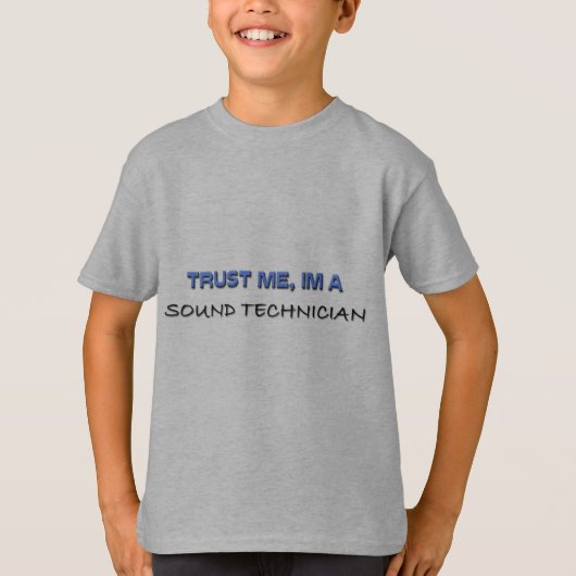 Vertrouw me dat ik een Sound Technicier ben T-shirt (Voorkant)