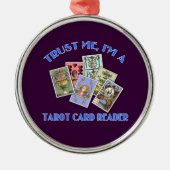 Vertrouw me dat ik een Tarot Card Reader ben Metalen Ornament (Voorkant)