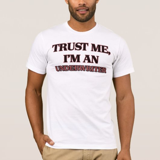 Vertrouw me dat ik een underwriter ben t-shirt (Voorkant)