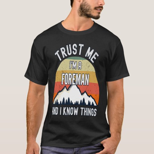 Vertrouw me dat ik een voorman ben en ik weet ding t-shirt (Voorkant)