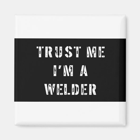 Vertrouw me dat ik een Welder ben Magneet (Voorkant)
