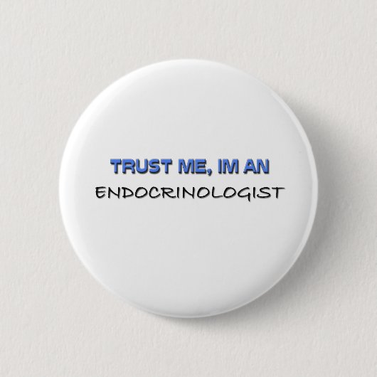 Vertrouw me dat ik endocrinoloog ben ronde button 5,7 cm (Voorkant)