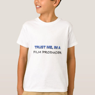 Vertrouw me dat ik filmproducent ben t-shirt