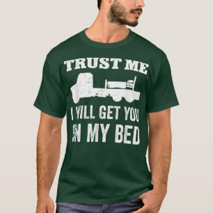 Vertrouw me dat ik je op m'n geflatte vrachtwagen  t-shirt