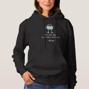 Vertrouw me dat je kunt dansen voor grappige wijn hoodie